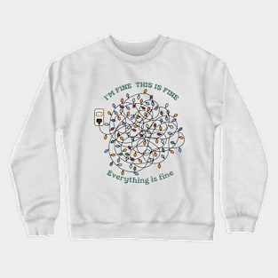 I'm fine, This is fine, everything is fine Crewneck Sweatshirt